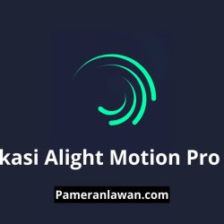 cara download aplikasi alight motion pro apk gratis pameran lawan