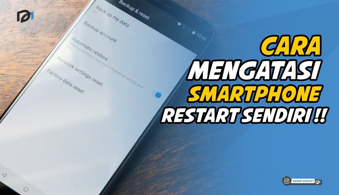 Cara Mengatasi HP Restart Sendiri