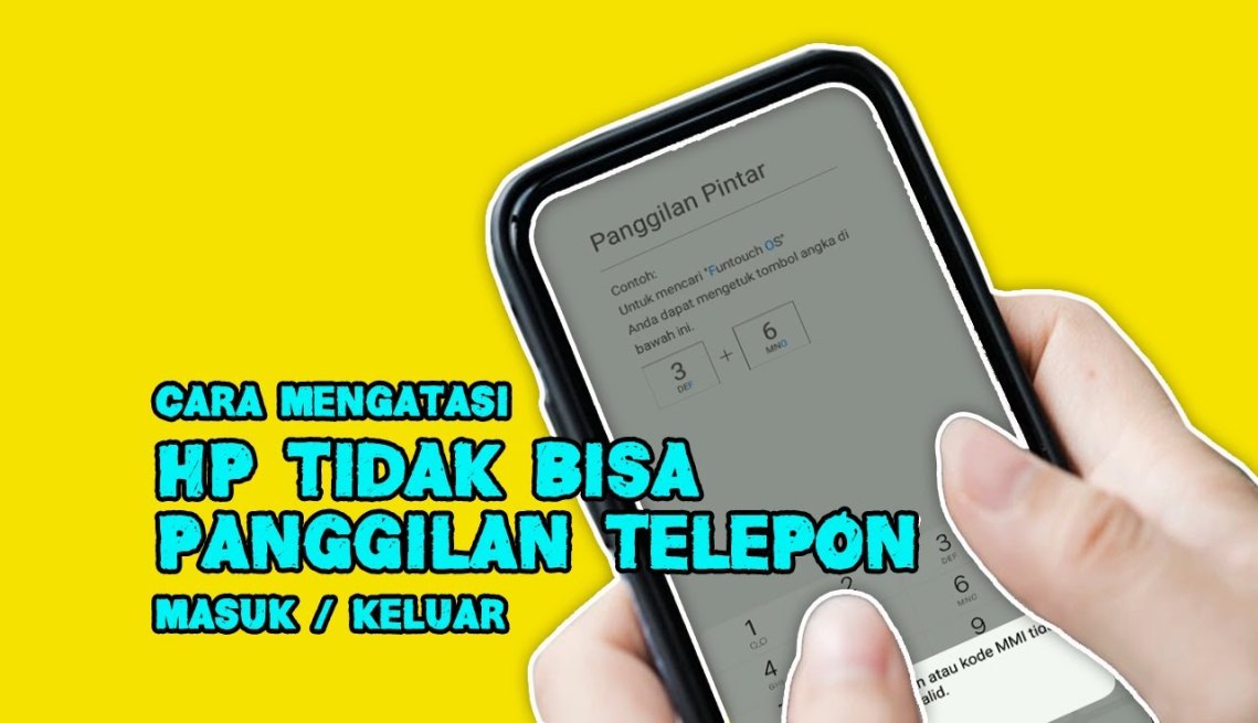 Cara Mengatasi HP Tidak Bisa Panggilan Telepon Masuk / Keluar