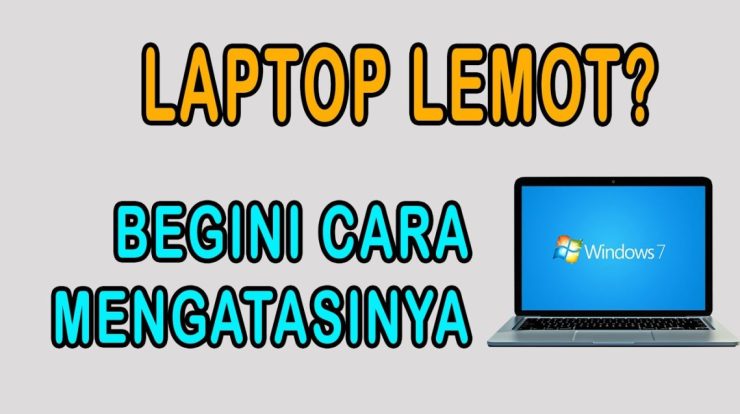 cara mengatasi laptop lemot windows meningkatkan kinerja laptop