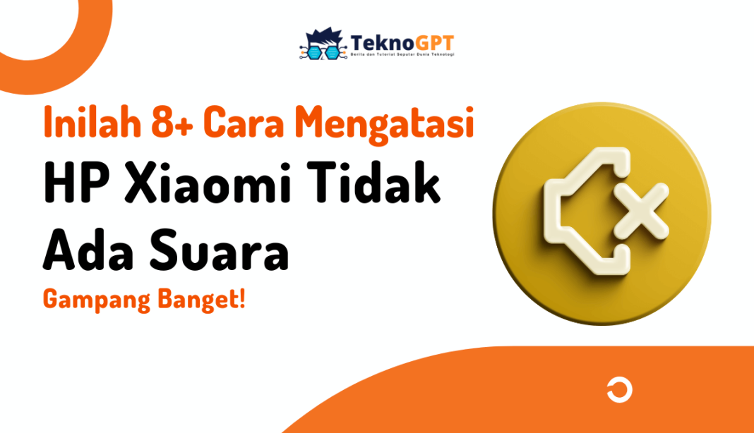 Inilah + Cara Mengatasi HP Xiaomi Tidak Ada Suara, Gampang