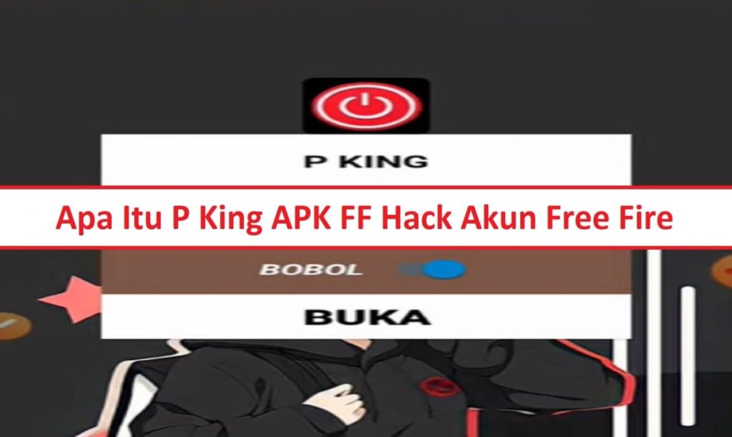 P King Apk Hacker, Aplikasi Hack Akun FF Sultan Asli Terbaru