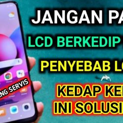 penyebab lcd hp kedap kedip ini solusinya youtube