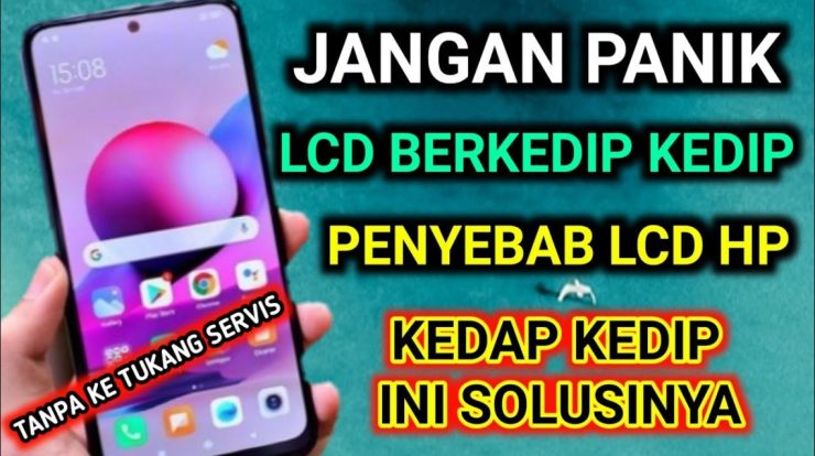 penyebab lcd hp kedap kedip ini solusinya youtube