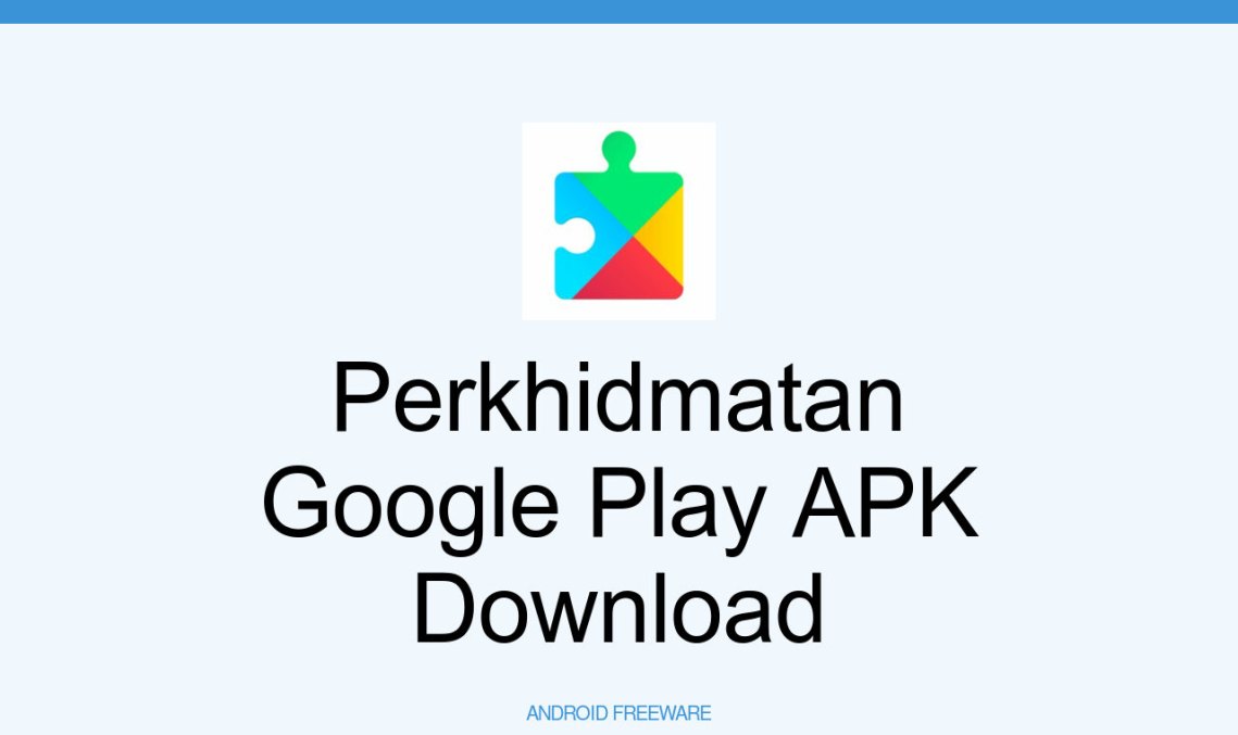 Perkhidmatan Google Play APK (Unduhan Gratis) - Android Aplikasi