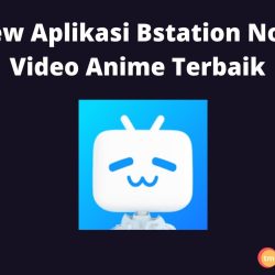 review aplikasi bstation nonton video anime terbaik tini mathedu