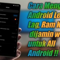 wajib coba cara mengatasi hp android lemot amp lag ram kecil dll untuk semua android